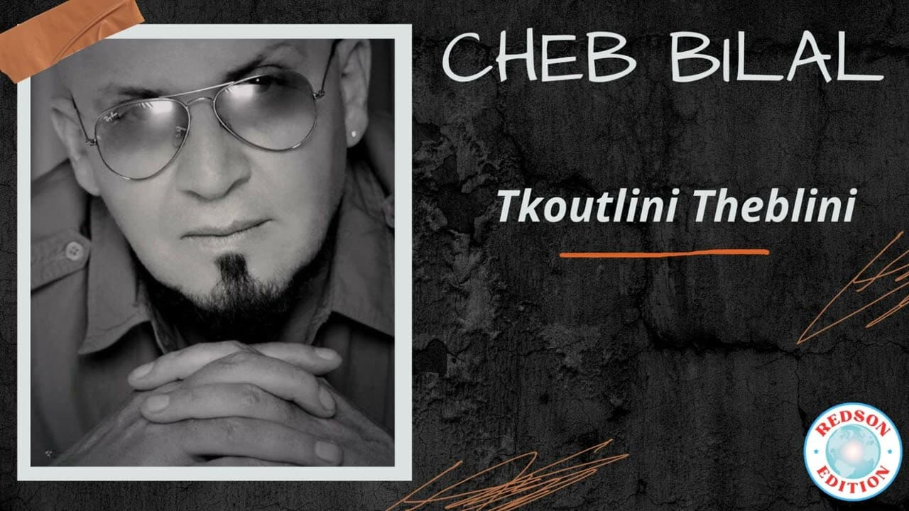 Cheb Bilal - Tkoutlini theblini