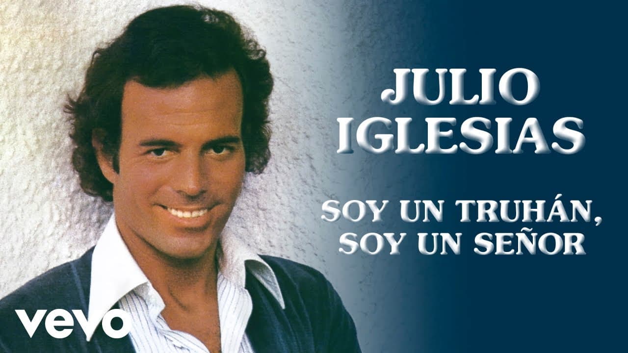 Julio Iglesias - Soy un Truhán, Soy un Señor