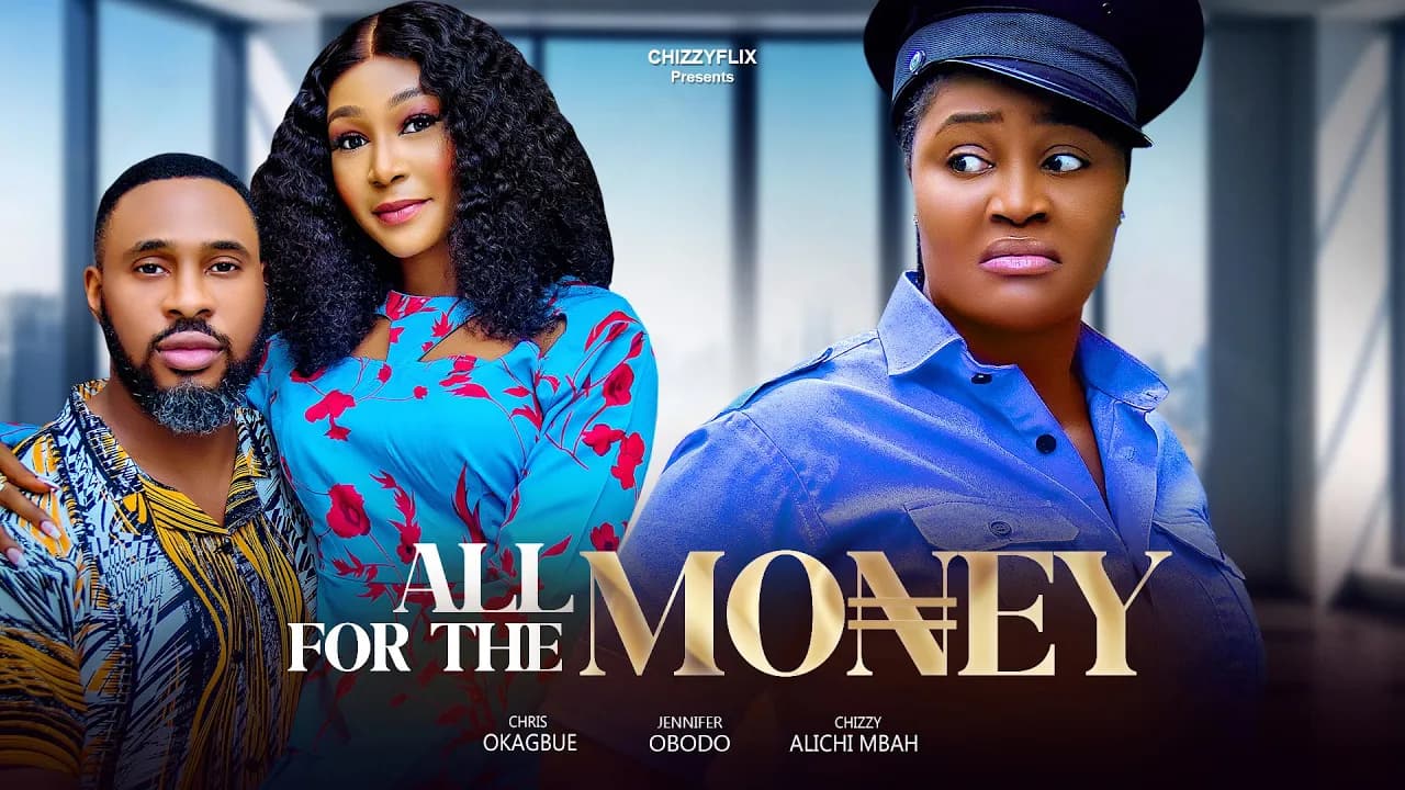 All For The Money - Chizzy Alichi-Mbah, Chris Okagbue, Jennifer Obodo, 2025 Latest Nigerian Movie