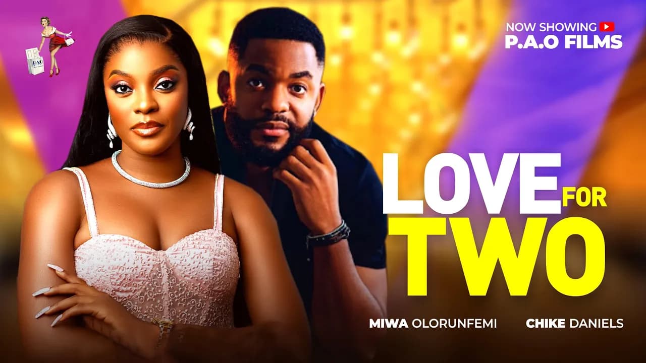 LOVE FOR TWO - New 2025 Nigerian movie starring Chike Daniel Miwa Olorunfemi