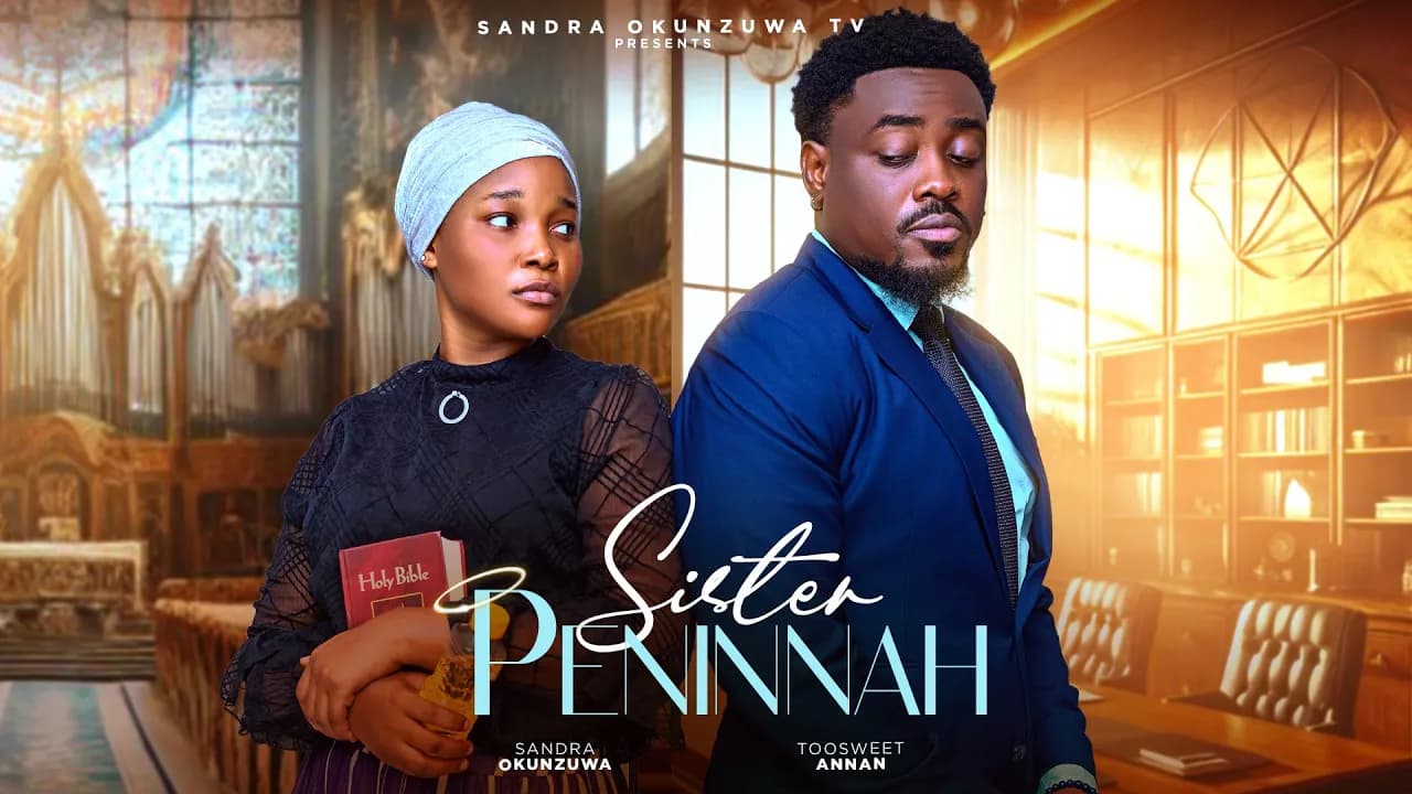 SISTER PENINAH - LATEST 2025 NIGERIAN MOVIE - SANDRA OKUNZUWA, TOOSWEET ANNAN
