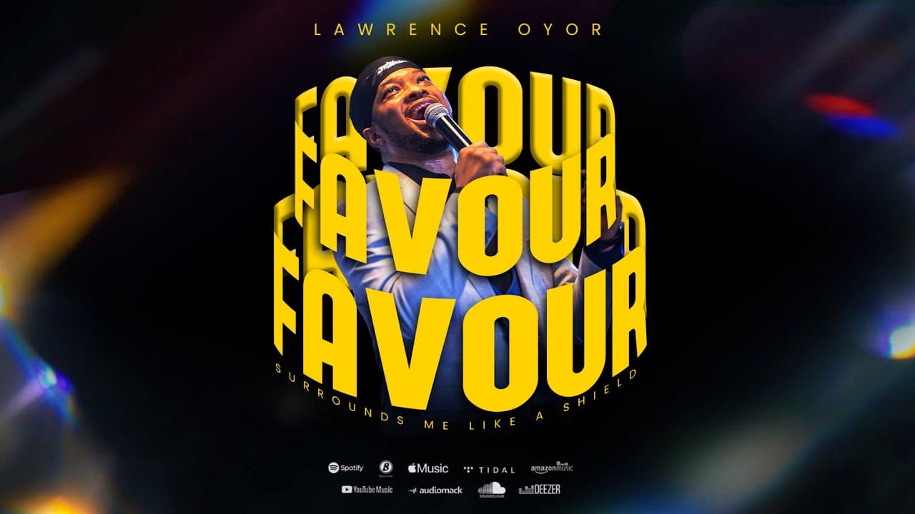FAVOUR - Lawrence Oyor #praise #love #prayer #gospelmusic #itsurroundsmelikeashield #affirmations