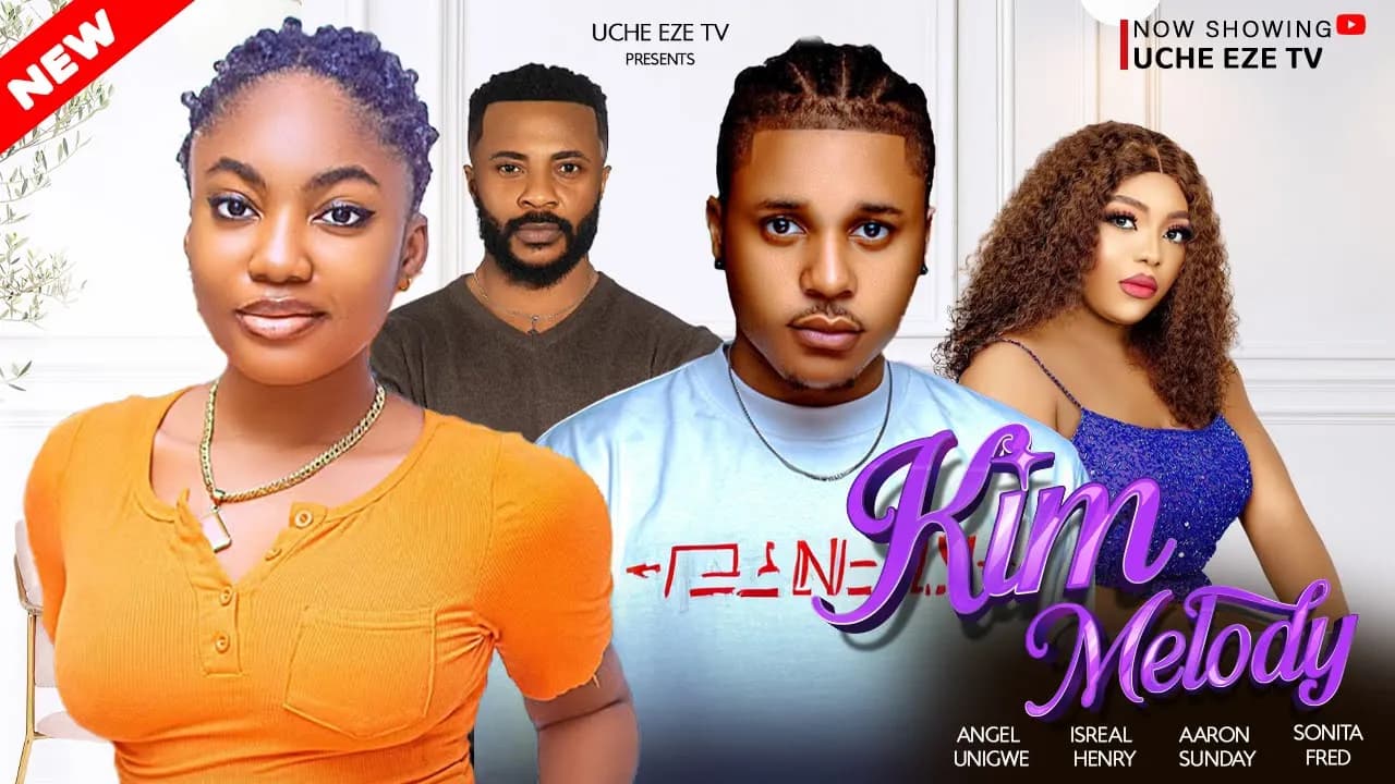 KIM'S MELODY | Angel Unigwe, Isreal Henry, Aaron Sunday, Sonita Fred - LATEST 2025 NIGERIA MOVIE