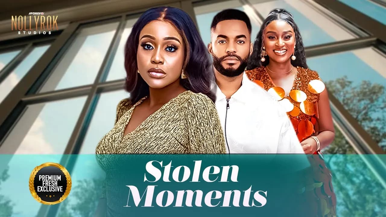 Stolen Moments (Chike Daniels Uche Montana Scarlet) - Nigerian Movies | Latest Nigerian Movie 2025
