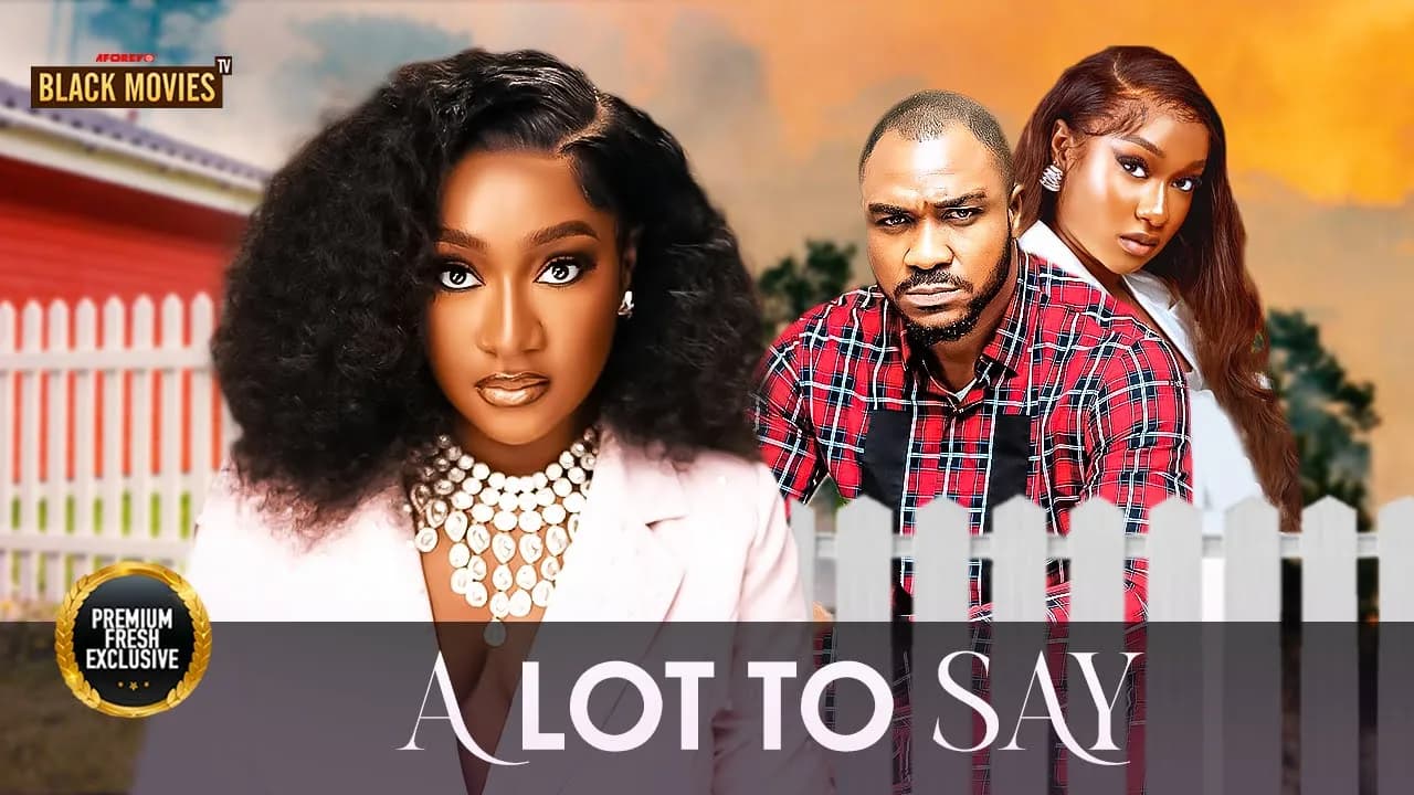 A LOT TO SAY( FAITH DUKE, UCHE MONTANA, KENNETH NWADIKE) Latest Nigerian Movie 2025
