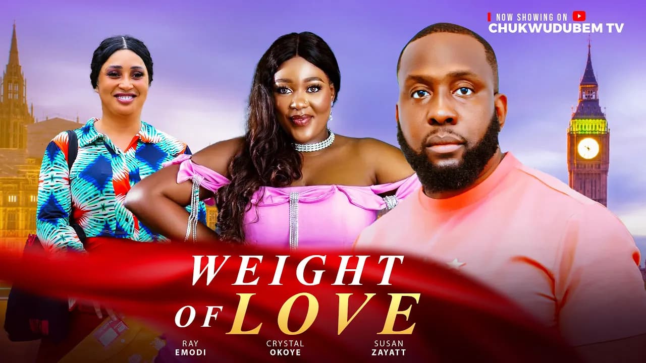WEIGHT OF LOVE- (NEW MOVIE) Ray Emodi.  Susan Zayatt, Crystal Okoye Latest 2025 NIGERIAN MOVIES