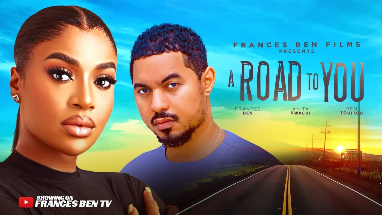 A ROAD TO YOU - FRANCES BEN, BEN TOUITOU 2025 FULL NIGERIAN MOVIE
