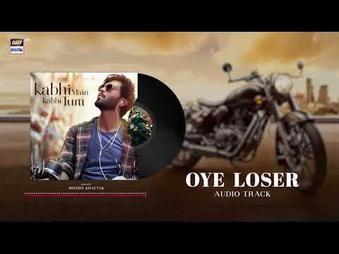 OYE LOSER | AUDIO 🎧 | SHERRY KHATTAK | KABHI MAIN KABHI TUM