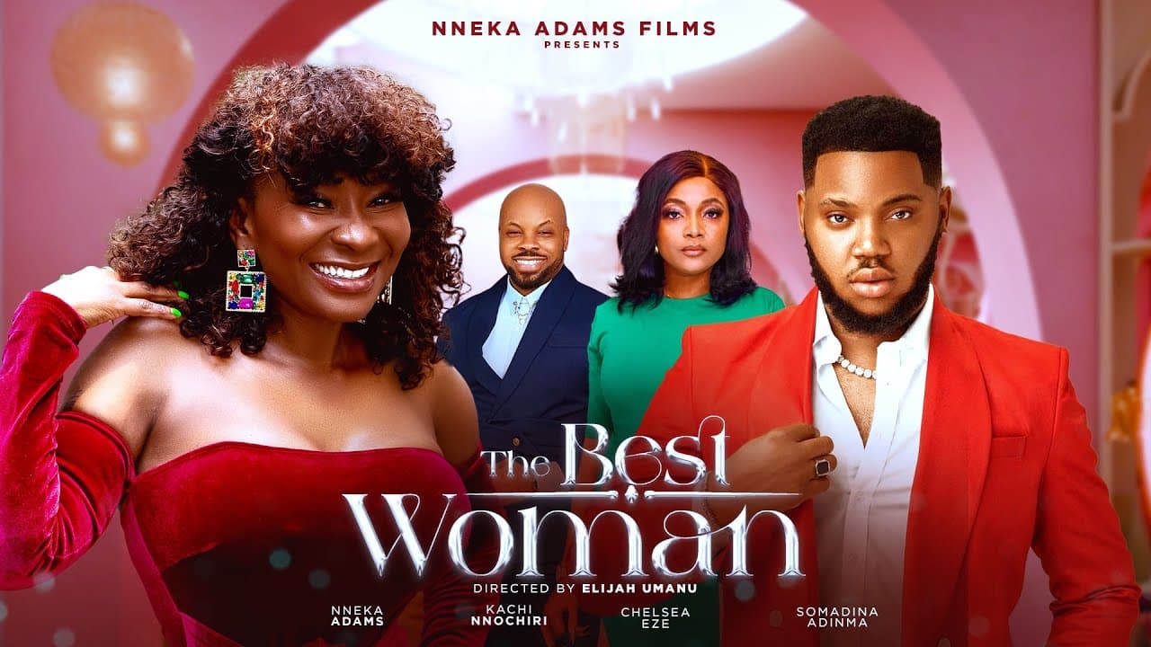 The Best Woman latest 2025 Nollywood movie Nneka Adams, Somadina Adinma, Kachi Nnochiri, Chelsea Eze