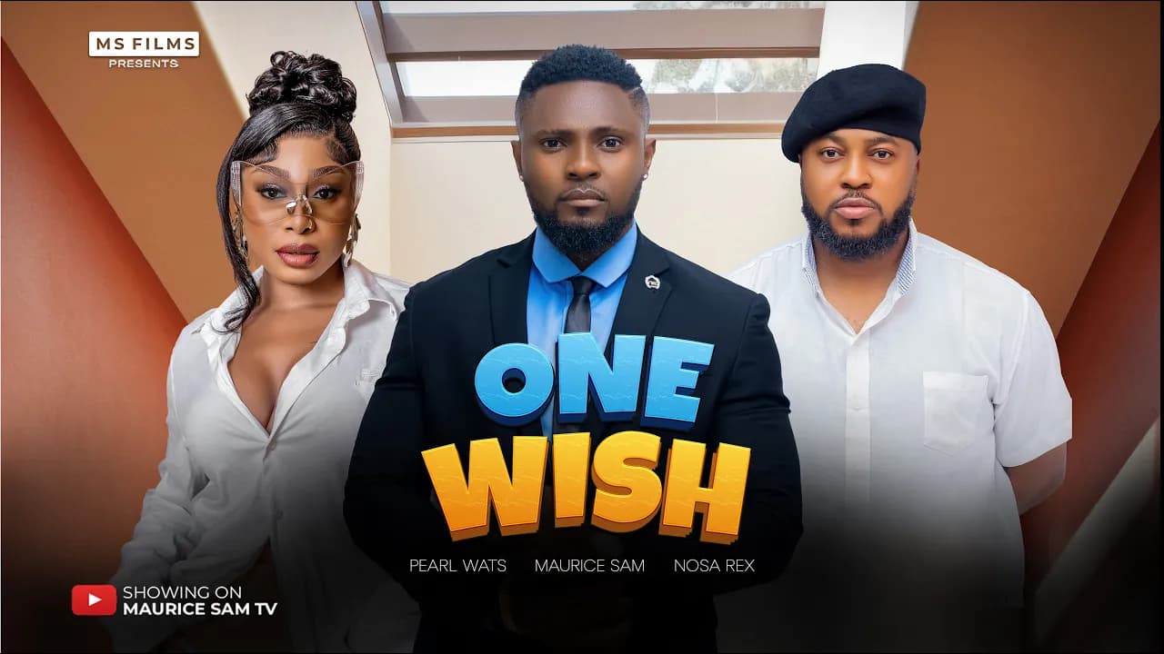 ONE WISH - MAURICE SAM, NOSA REX, PEARL WATS, 2025 LATEST NIGERIAN MOVIE