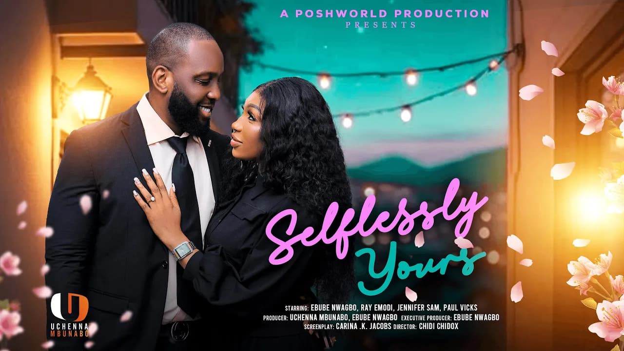 SELFLESSLY YOURS - EBUBE NWAGBO, RAY EMODI, JENNIFER SAM latest 2025 nigerian movies