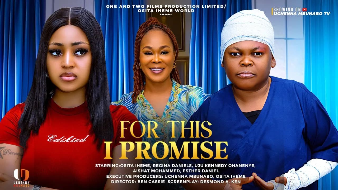 FOR THIS I PROMISE - OSITA IHEME, REGINA DANIELS, UJU KENEDY-OHANENYE latest 2025 nigerian movies