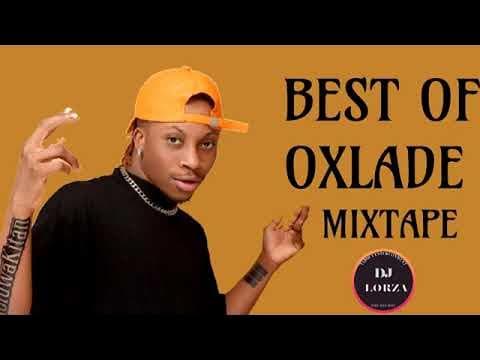 BEST OF OXLADE   OXLADE MIXTAPE 2022   ALL OXLADE SONGS