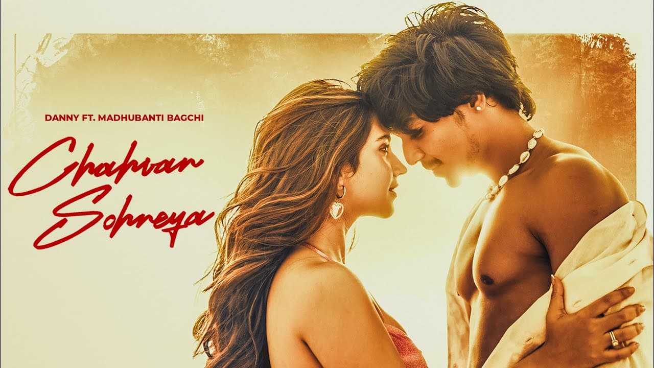 Chahvan Sohneya - Danny | Madhubanti Bagchi | Rohit Zinjurke | Roshni Walia | New Punjabi Song 2025