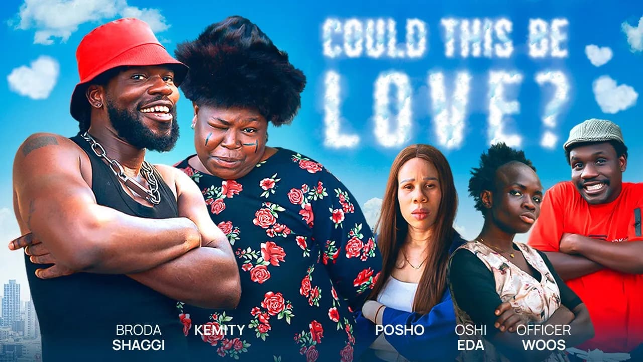 COULD THIS BE LOVE | Broda Shaggi | Kemity | Officer Woos | Oshi Eda | Posho