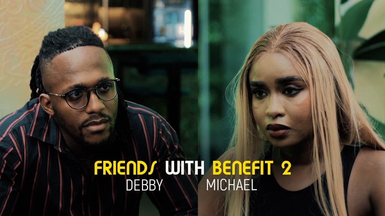 FRIENDS WITH BENEFIT 2 - DEBBY FELIX, MICHAEL DAPPA, ESEOSA, BENJAMIN