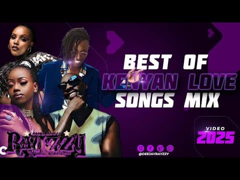 BEST OF KENYAN LOVE SONGS VIDEO MIX 2025 FT NIKITA ,BRIDGET BLUE,BIEN,CHARISMA,BRANDY,BENSOUL,NJERAE