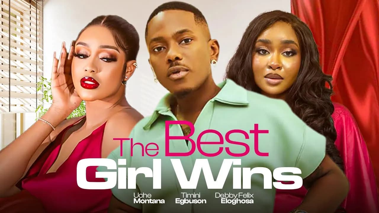 THE BEST GIRL WINS - UCHE MONTANA,TIMI EGBUSON,DEBBY FELIX. 2025  LATEST NIGERIA NOLLYWOOD MOVIE