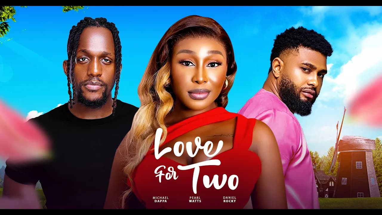 Love For Two - Pearl Watts, Michael Dappa, Dannie Rocky (Latest Nollywood Movie 2025)
