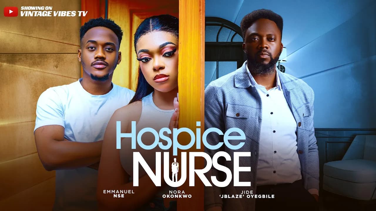 HOSPICE NURSE - JIDE BLAZE OYEGBITE, NORA OKONKWO, NSE EMMANUEL 2025 LATEST NIGERIAN NOLLYWOOD MOVIE