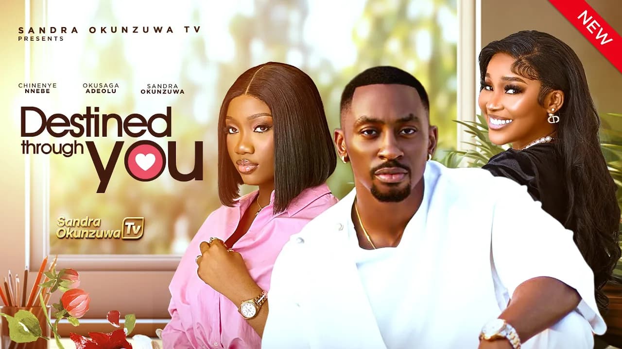 DESTINED THROUGH YOU - LATEST 2025 NIGERIAN MOVIE- SANDRA OKUNZUWA, CHINENYE NNEBE, ADEOLA OKUSAGA