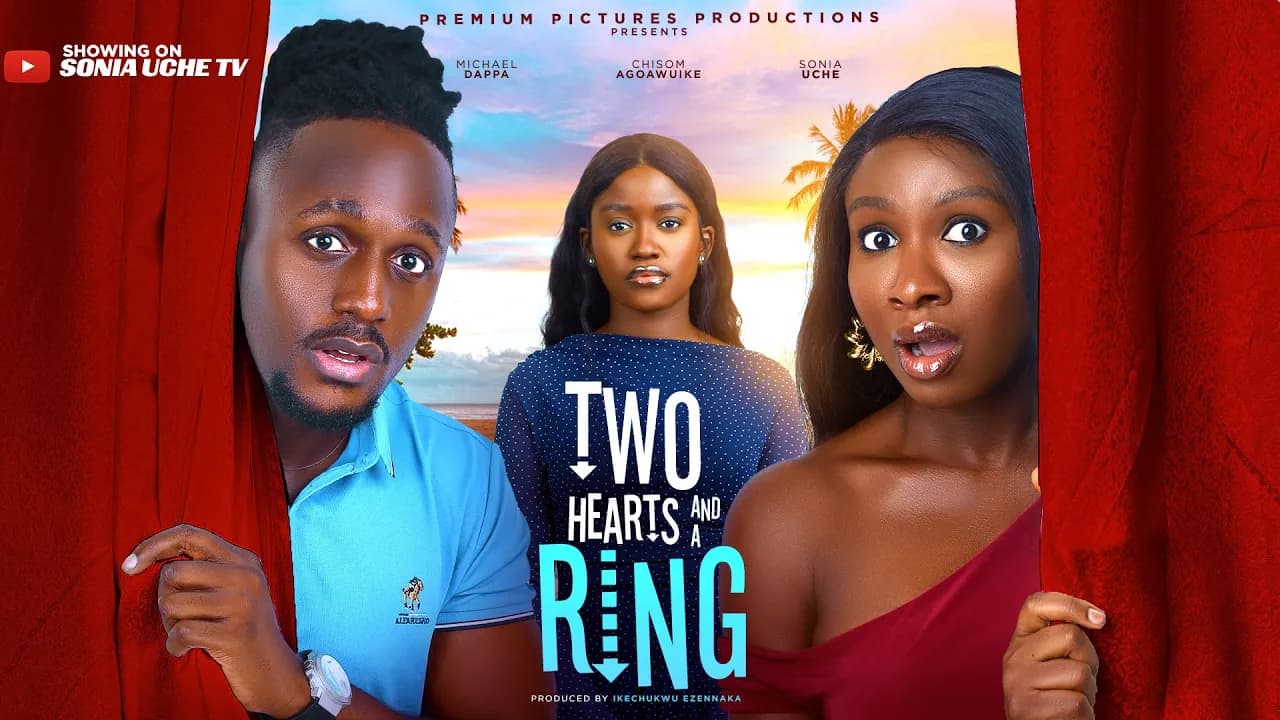 TWO HEARTS AND A RING - SONIA UCHE, CHISOM AGOAWUIKE, MICHAEL DAPPA, 2025 LATEST NIGERIAN MOVIE