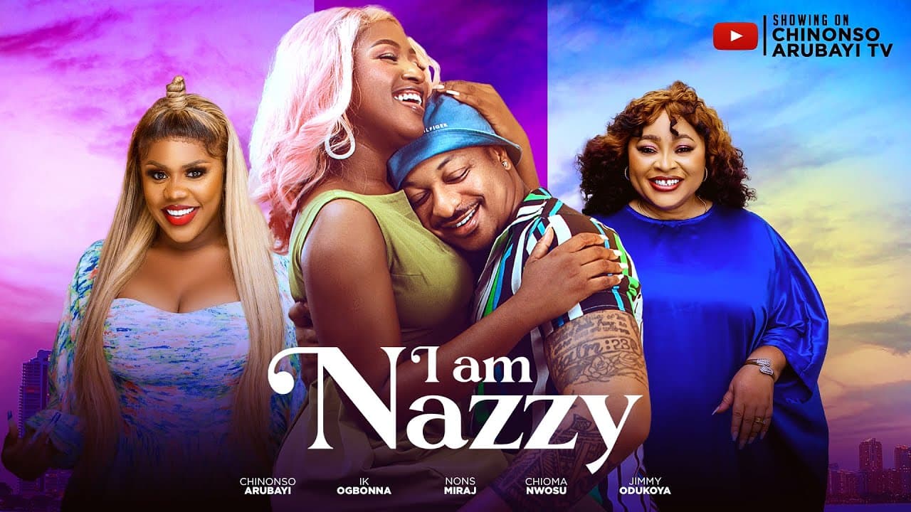 I Am Nazzy NigerianMovies 2025 Latest Movies-Chinonso Arubayi, Ik Ogbonna, Nons Miraj, Chioma Nwosu