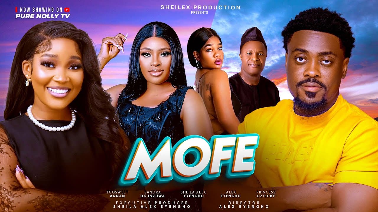 MOFE [FULL MOVIE] TOO SWEET ANNAN SANDRA OKUNZUWA SHEILA ALEX EYENGHO PRINCESS OZIEGBE ALEX EYENGHO