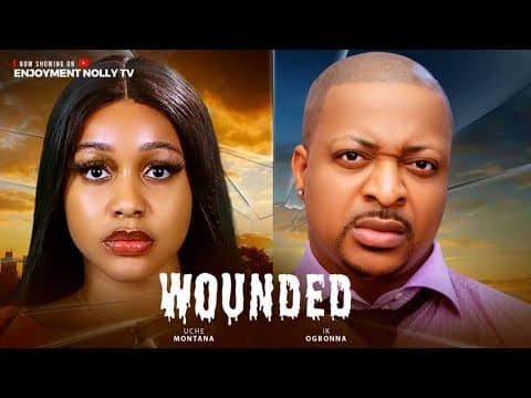 WOUNDED - 2025 LATEST NOLLYWOOD FULL MOVIE UCHE MONTANA, IK OGBONNA, AARON SUNDAY, JENNIFER ELIOGU