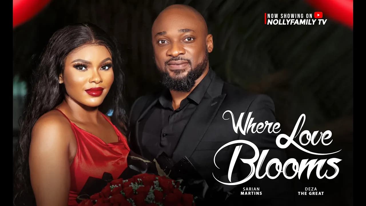 WHERE LOVE BLOOMS - Sarian Martin, Deza The Great, Thomas Nwadike 2025 Latest Nollywood Full Movie