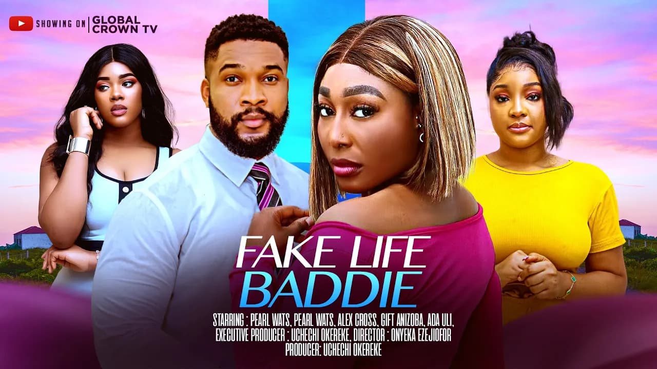 FAKE LIFE BADDIE - 2025 latest nollywood movie - Pearl Wats - Alex Cross - Gift Anizoba Ada uli