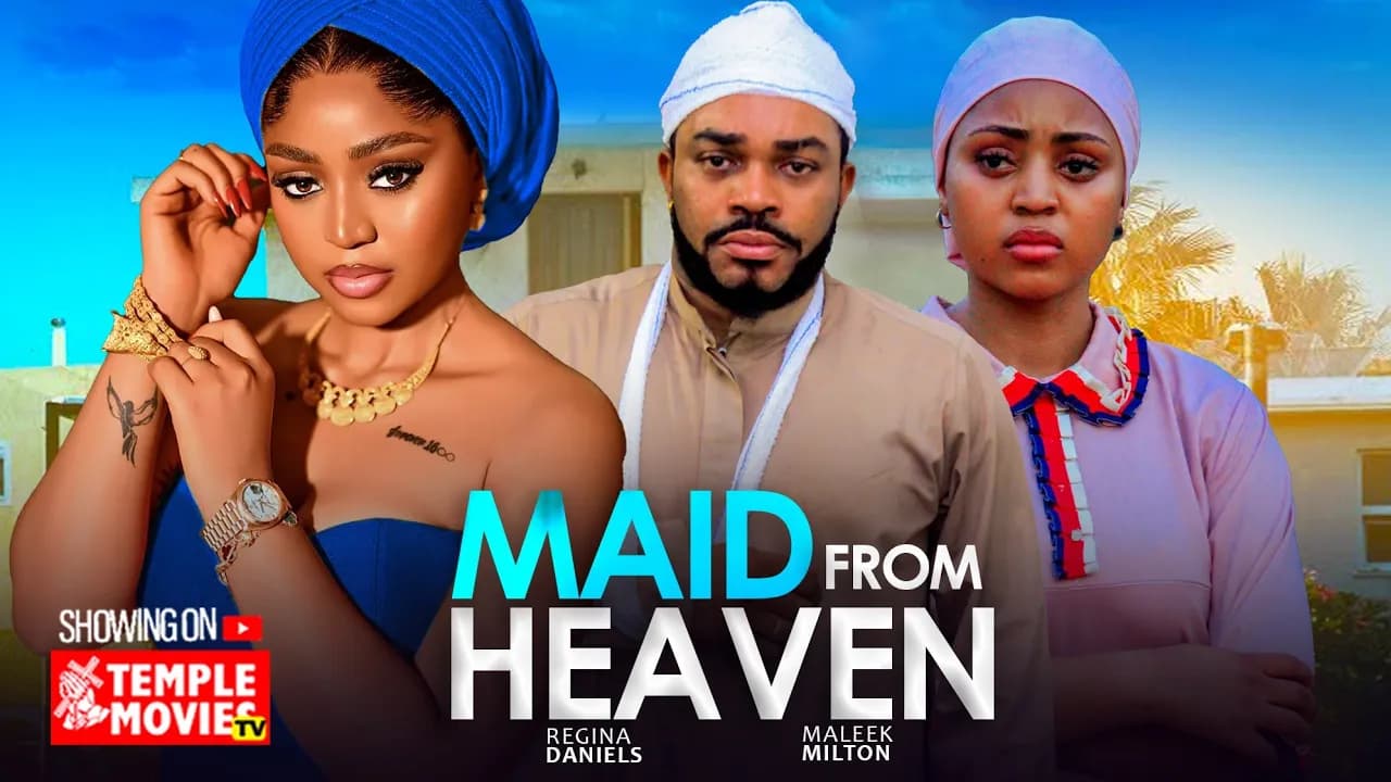 MAID FROM HEAVEN - REGINA DANIELS, MALEEK MILTONS - 2025 EXCLUSIVE NOLLYWOOD MOVIE