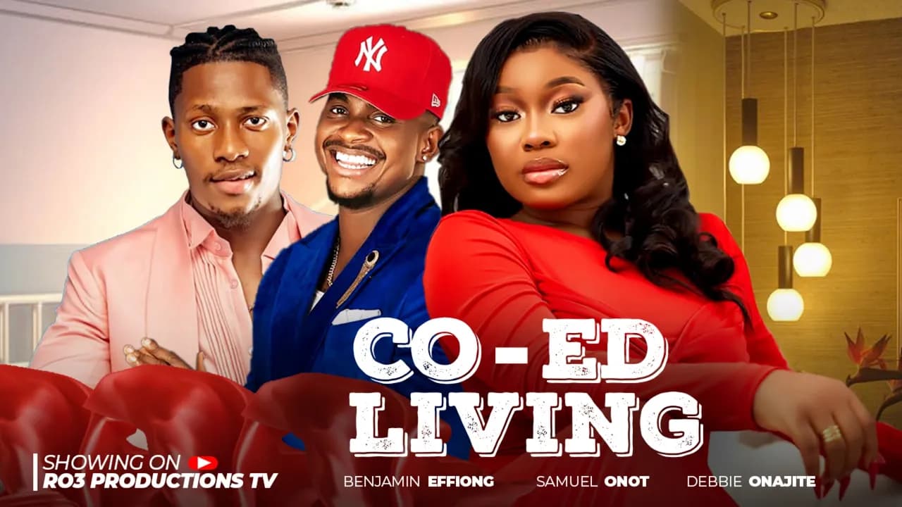 CO-ED LIVING -Nigerian Movies 2025 Latest Full Movies. BENJAMIN EFFIONG, DEBBIE ONAJITE ,SAMUEL ONOT