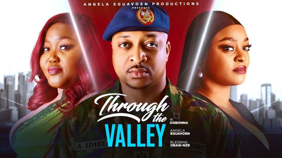 THROUGH THE VALLEY - IK OGBONNA , ANGELA EGUAVOEN,BLESSING OBASI NZE LATEST 2025 Nigerian Full Movie