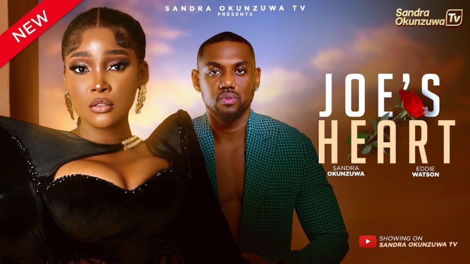 JOE'S HEART - LATEST 2025 NIGERIAN MOVIE - SANDRA OKUNZUWA, EDDIE WATSON