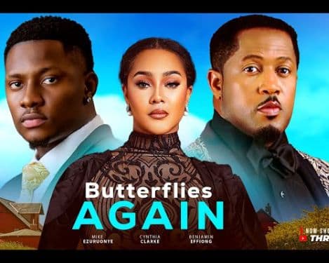 BUTTERFLIES AGAIN- 2025 LATEST ROMANTIC MOVIE. MIKE EZURUONYE / CYNTHIA CLARKE / BENJAMIN EFFIONG