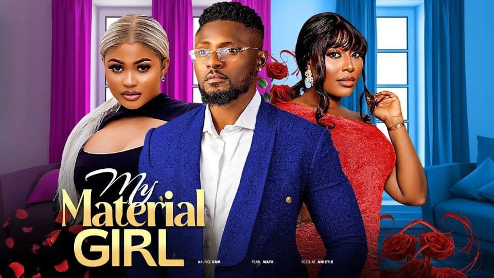 MY MATERIAL GIRL (MAURICE SAM PEARL WATS) - Nigerian Movies 2025 latest full movies