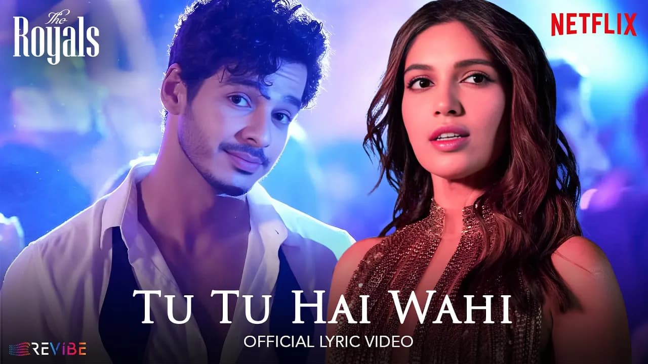 Tu Tu Hai Wahi (The Royals) Ishaan Khatter, Bhumi Pednekar | RUUH, JOH, Jubin Nautiyal,Jonita Gandhi