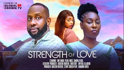 STRENGTH OF LOVE - 2025 latest Nigerian movie - Ray Emordi - Pearl Wats - Sandra Ifudu