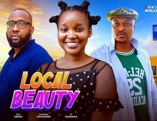LOCAL BEAUTY - Sandra Okunzuwa, Ray Emodi, Ik Ogbonna 2025 Latest Nollywood Full Movie