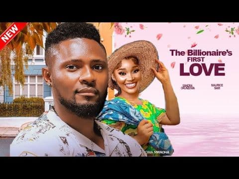 THE BILLIONAIRE'S FIRST LOVE - SANDRA OKUNZUWA AND MAURICE SAM LATEST MOVIE