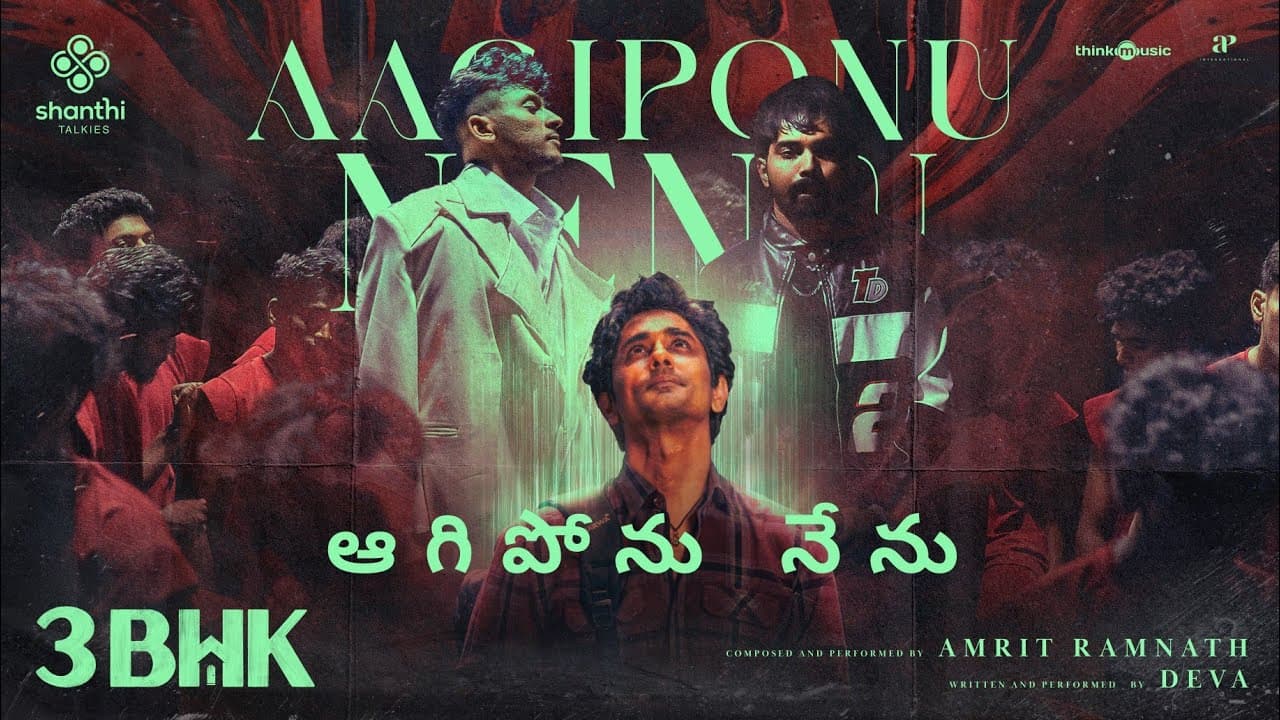 Aagiponu Nenu | 3BHK (Telugu) | Siddharth, Sarath Kumar| Amrit Ramnath| Deva| Sri Ganesh| Arun Viswa
