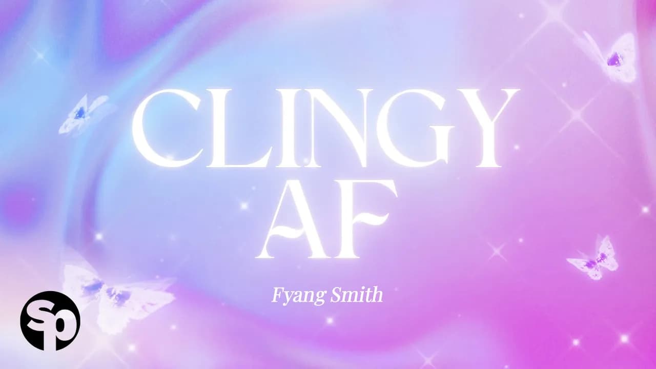 Fyang Smith - 'Clingy AF' Official Lyric Video