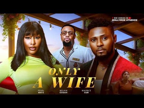 ONLY A WIFE (MAURICE SAM PEARL WATS) - Nigerian Movies 2025 latest full movies