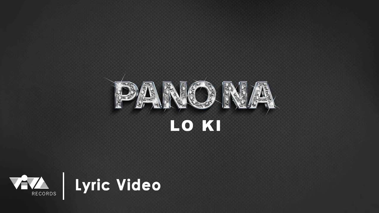 Pano Na - Lo Ki (Official Lyric Video)