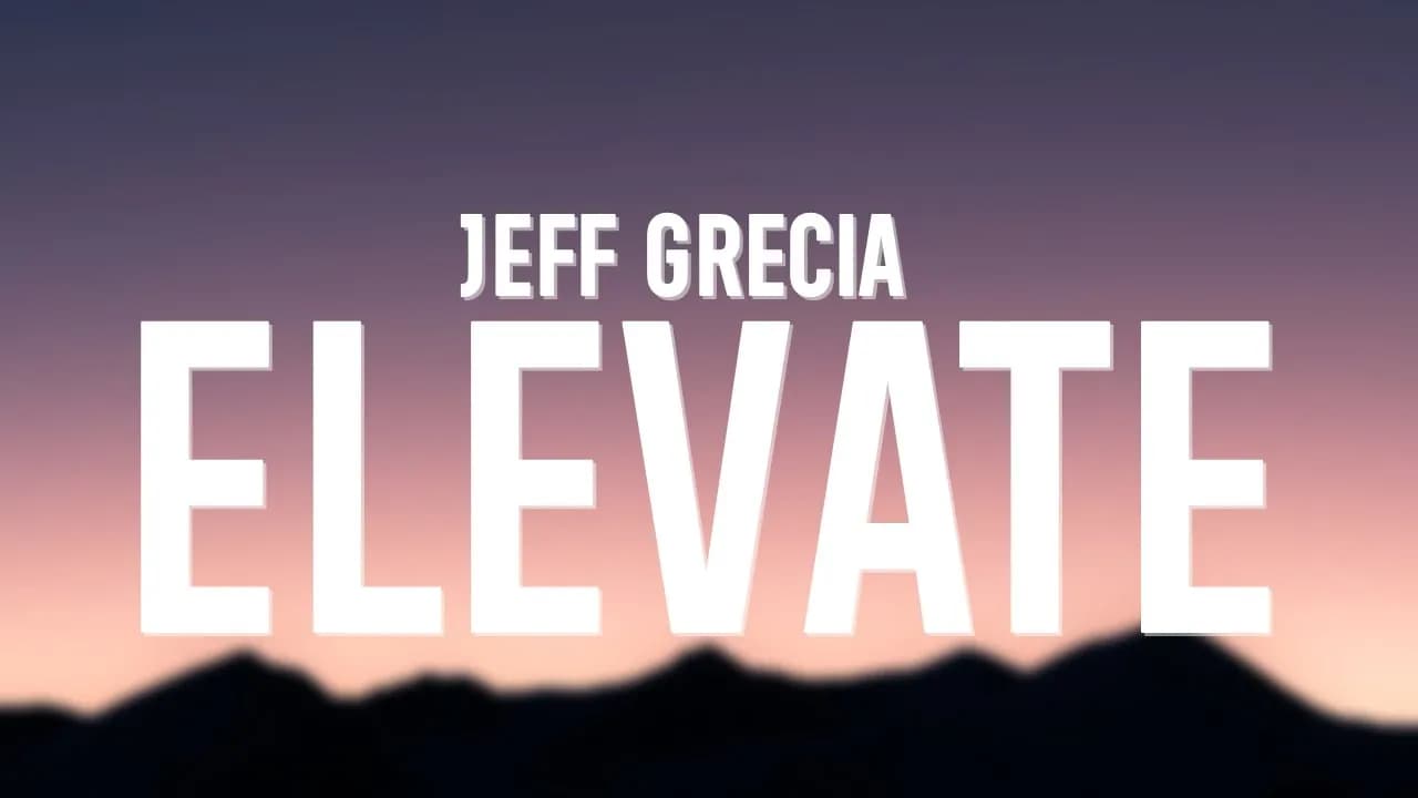 Jeff Grecia - Elevate (Lyrics)