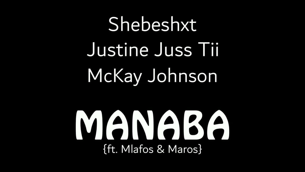 Shebeshxt, Justine Juss Tii, McKay - Manaba (ft. Mlafos, Maros) || New Hit 2022