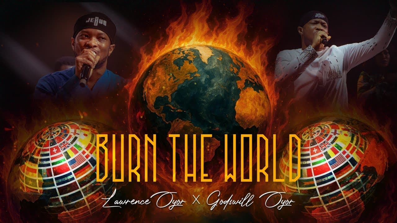 BURN THE WORLD - Lawrence Oyor ft Godswill Oyor