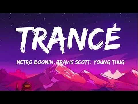 Trance - Metro Boomin, Travis Scott, Young Thug (Lyrics)