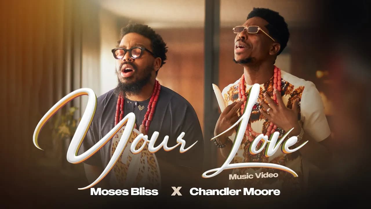 Moses Bliss & Chandler Moore - Your Love (Official Video)
